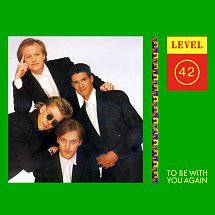Level 42 : To Be with You Again